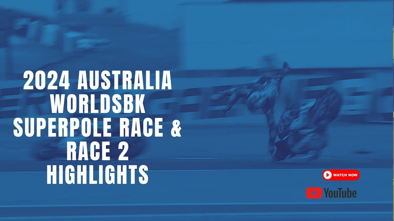 Australia 2024 WorldSBK Superpole Race & Race 2 Highlights