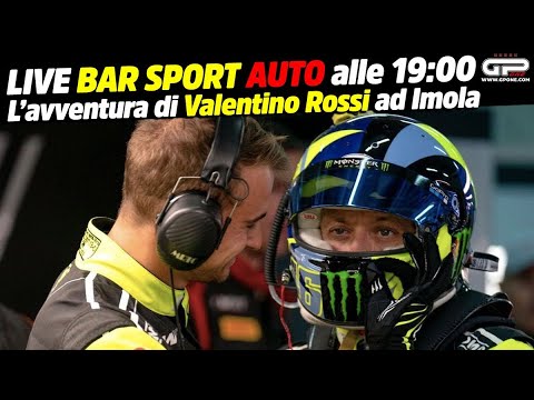 LIVE Bar Sport Auto alle 19:00 - L'avventura di Valentino Rossi ad Imola