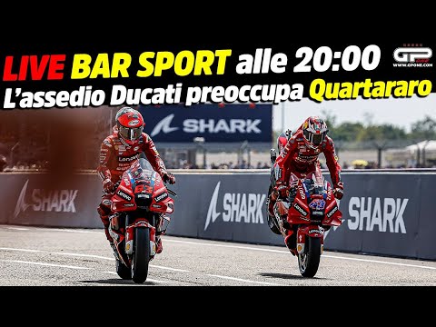 LIVE Bar Sport alle 20:00 - L'assedio Ducati preoccupa Quartararo